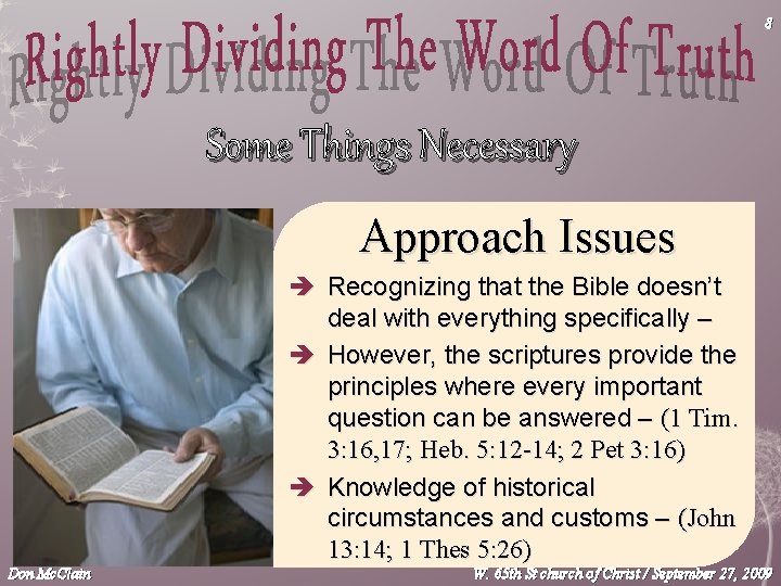 8 Some Things Necessary Approach Issues è Recognizing that the Bible doesn’t deal with