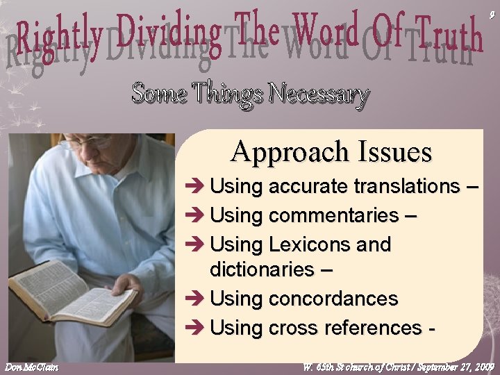 9 Some Things Necessary Approach Issues è Using accurate translations – è Using commentaries