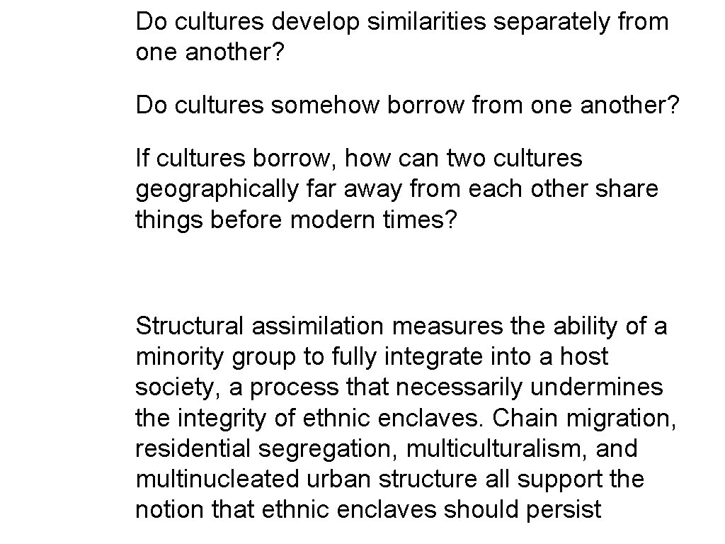  • Do cultures develop similarities separately from one another? • Cultural Similarities? Do