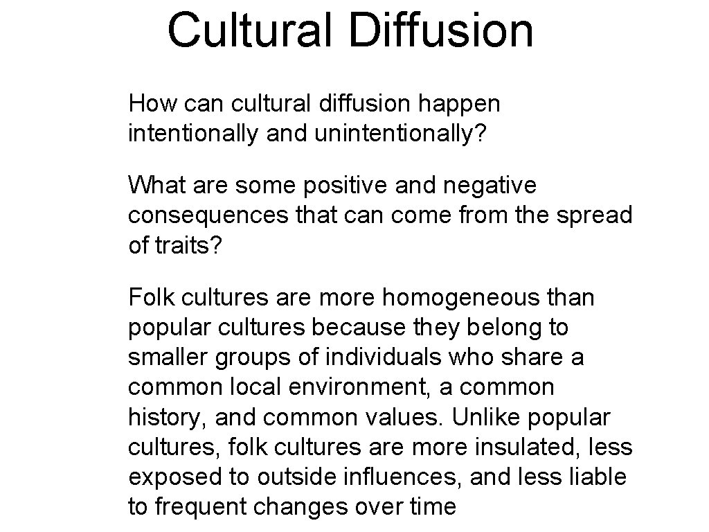 Cultural Diffusion • How can cultural diffusion happen intentionally and unintentionally? • What are