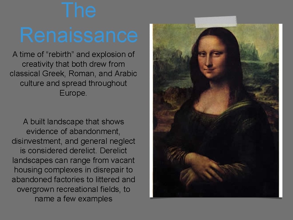 The Renaissance A time of “rebirth” and explosion of creativity that both drew from