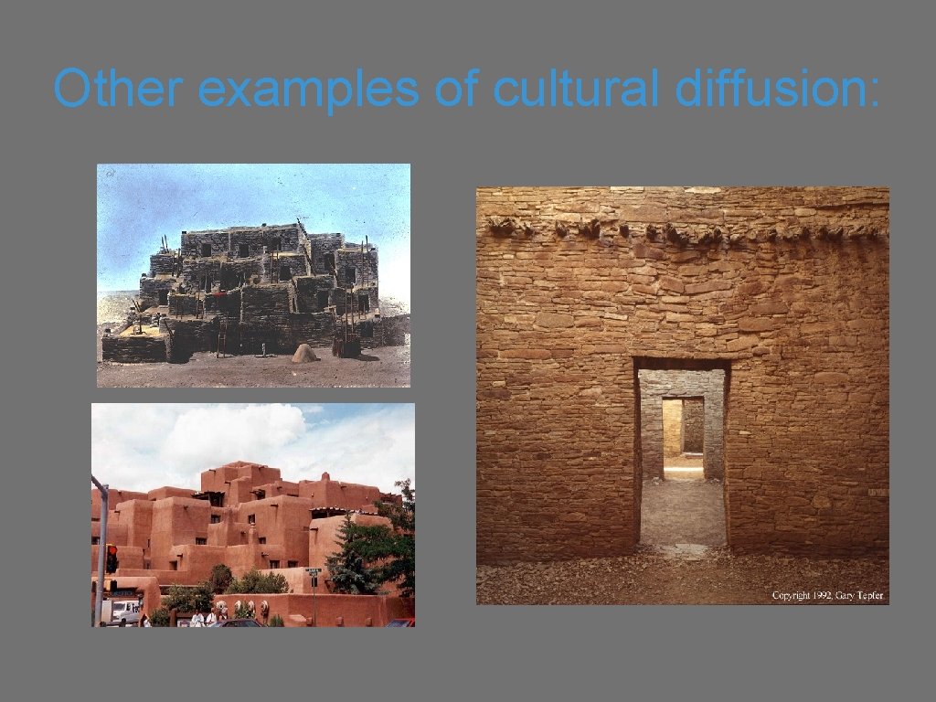 Other examples of cultural diffusion: 