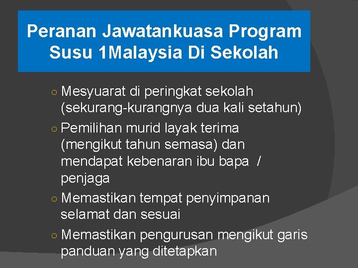 Peranan Jawatankuasa Program Susu 1 Malaysia Di Sekolah ○ Mesyuarat di peringkat sekolah (sekurang-kurangnya