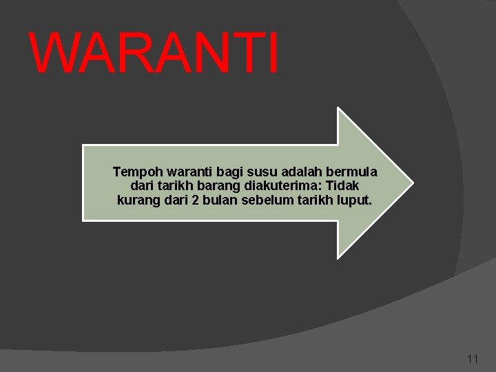 WARANTI Tempoh waranti bagi susu adalah bermula dari tarikh barang diakuterima: Tidak kurang dari