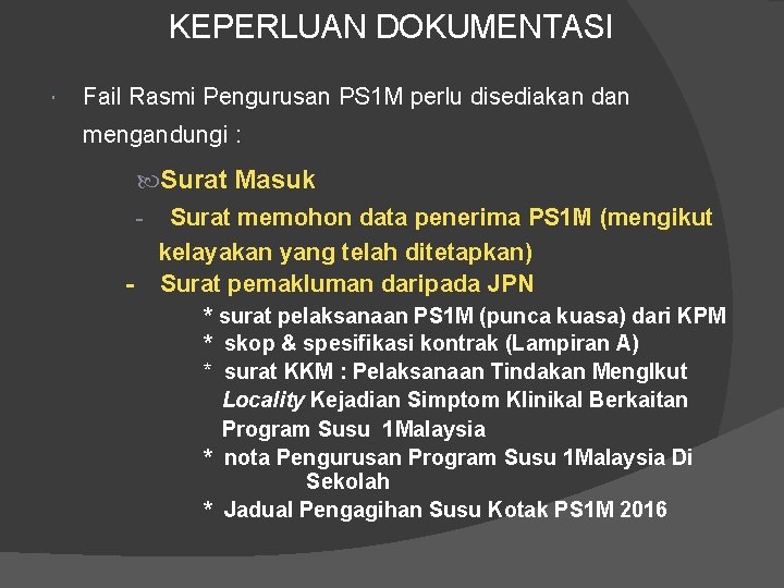 KEPERLUAN DOKUMENTASI Fail Rasmi Pengurusan PS 1 M perlu disediakan dan mengandungi : Surat