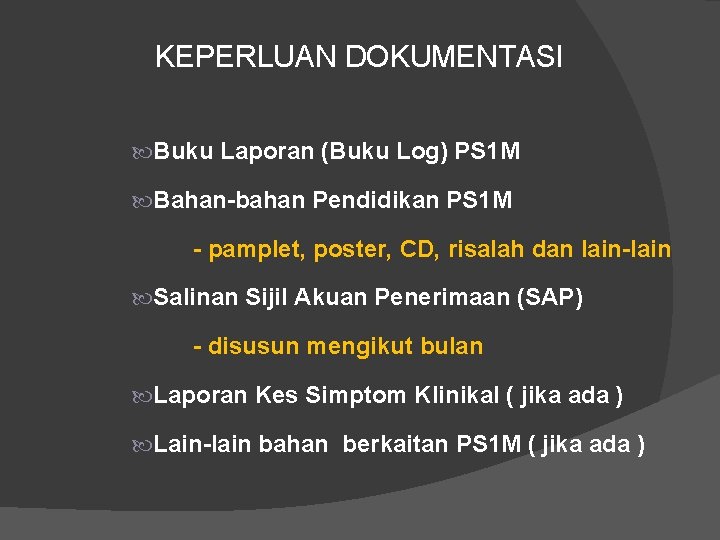 KEPERLUAN DOKUMENTASI Buku Laporan (Buku Log) PS 1 M Bahan-bahan Pendidikan PS 1 M