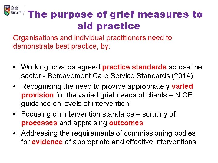 The purpose of grief measures to aid practice Organisations and individual practitioners need to