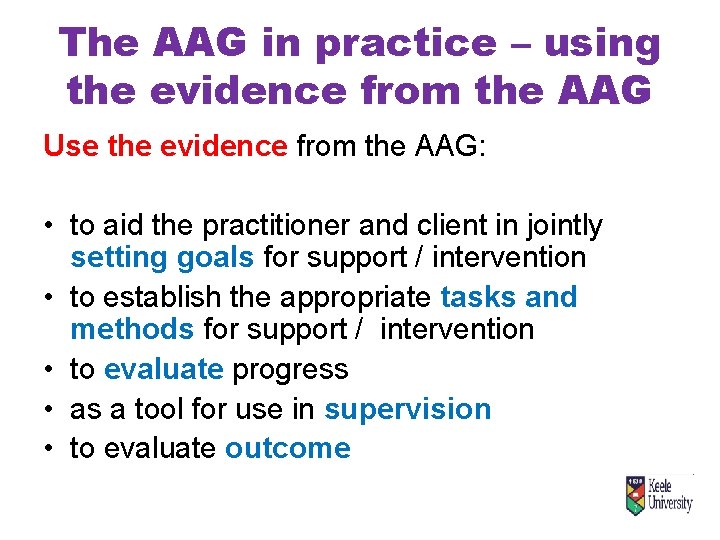 The AAG in practice – using the evidence from the AAG Use the evidence