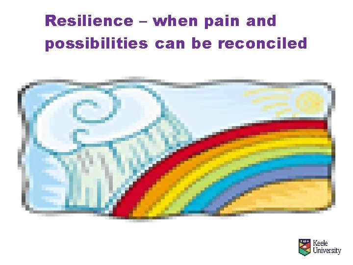 Resilience – when pain and possibilities can be reconciled 