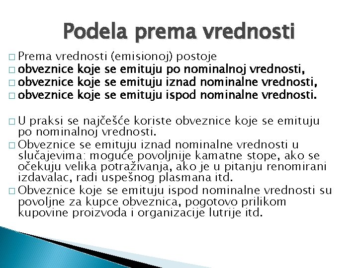� Prema Podela prema vrednosti (emisionoj) postoje � obveznice koje se emituju po nominalnoj
