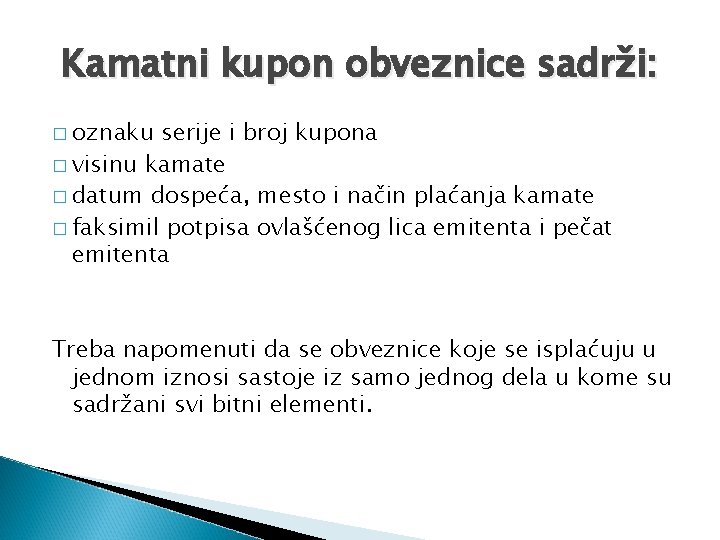 Kamatni kupon obveznice sadrži: � oznaku serije i broj kupona � visinu kamate �