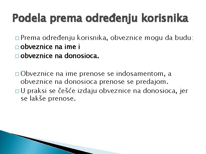 Podela prema određenju korisnika � Prema određenju korisnika, obveznice mogu da budu: � obveznice