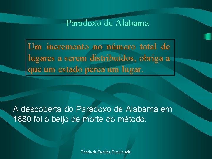 Paradoxo de Alabama Um incremento no número total de lugares a serem distribuídos, obriga