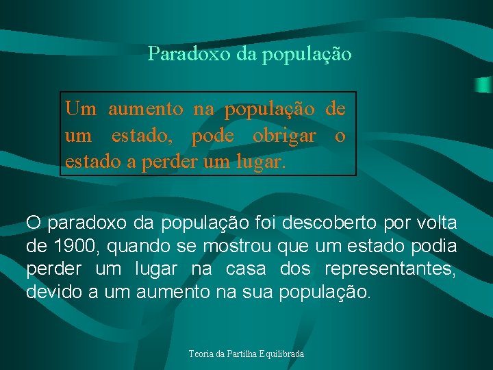 Paradoxo da população Um aumento na população de um estado, pode obrigar o estado