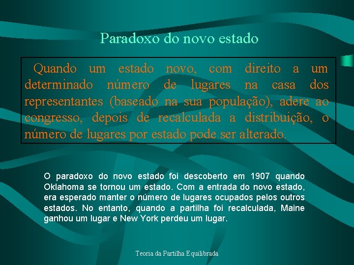 Paradoxo do novo estado Quando um estado novo, com direito a um determinado número