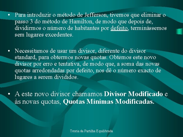  • Para introduzir o método de Jefferson, tivemos que eliminar o passo 3