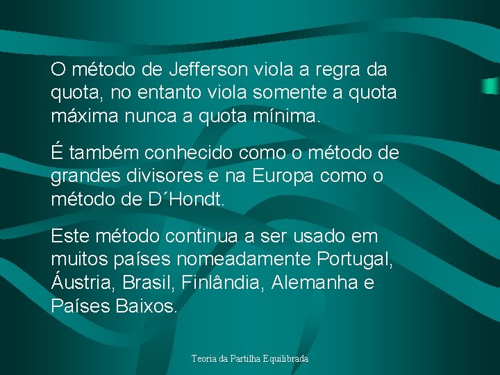 O método de Jefferson viola a regra da quota, no entanto viola somente a