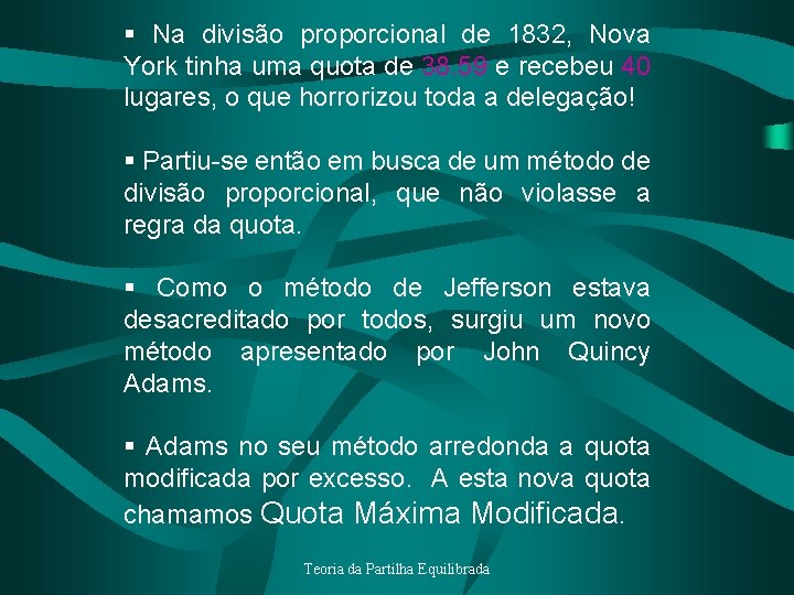 § Na divisão proporcional de 1832, Nova York tinha uma quota de 38. 59