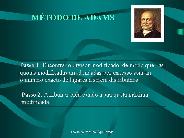 MÉTODO DE ADAMS Passo 1: Encontrar o divisor modificado, de modo que as quotas