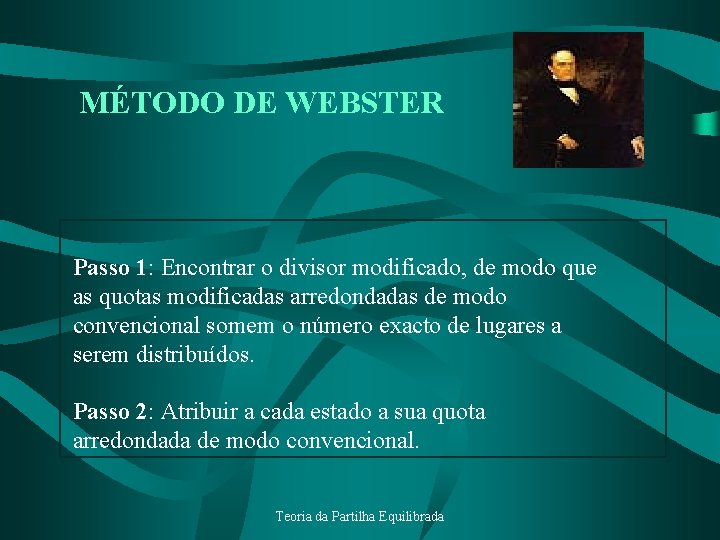 MÉTODO DE WEBSTER Passo 1: Encontrar o divisor modificado, de modo que as quotas