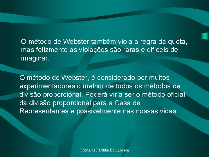 O método de Webster também viola a regra da quota, mas felizmente as violações