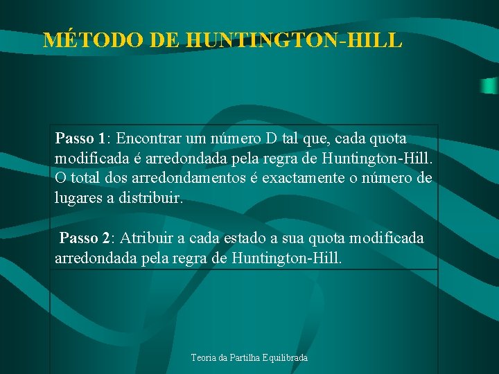 MÉTODO DE HUNTINGTON-HILL Passo 1: Encontrar um número D tal que, cada quota modificada