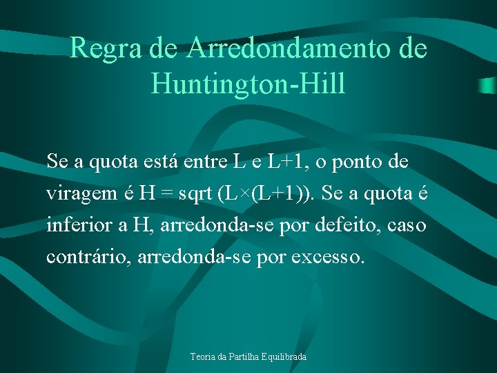 Regra de Arredondamento de Huntington-Hill Se a quota está entre L e L+1, o