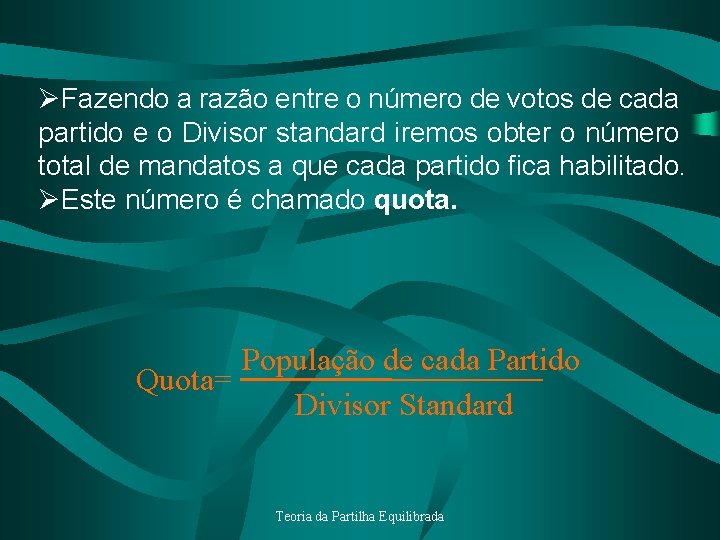 ØFazendo a razão entre o número de votos de cada partido e o Divisor