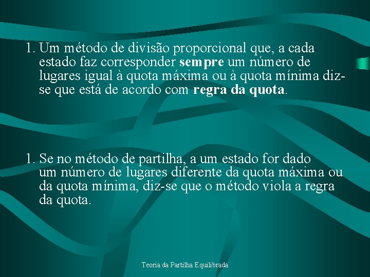 1. Um método de divisão proporcional que, a cada estado faz corresponder sempre um