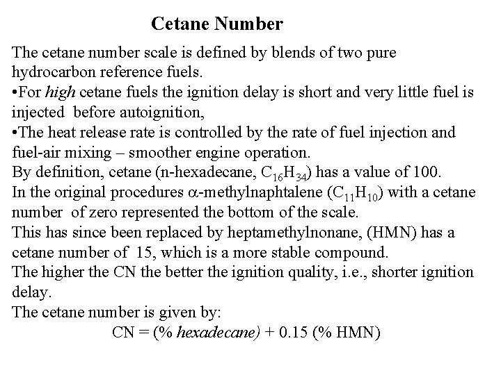 Cetane Number The cetane number scale is defined by blends of two pure hydrocarbon