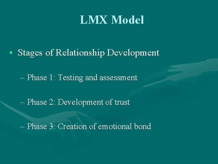 LMX Model • Stages of Relationship Development – Phase 1: Testing and assessment –