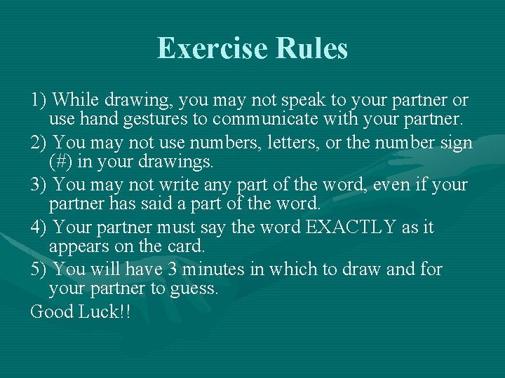 Exercise Rules 1) While drawing, you may not speak to your partner or use