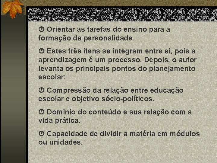  Orientar as tarefas do ensino para a formação da personalidade. Estes três itens