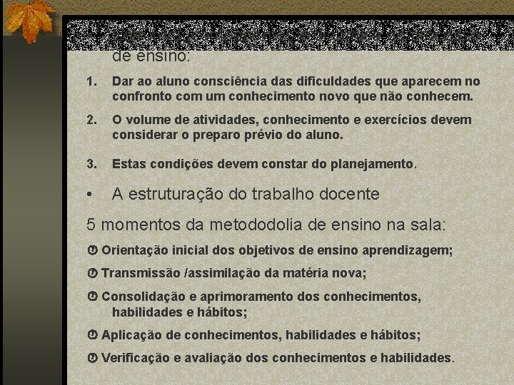  • Estrutura, componentes e dinâmica do processo de ensino: 1. Dar ao aluno