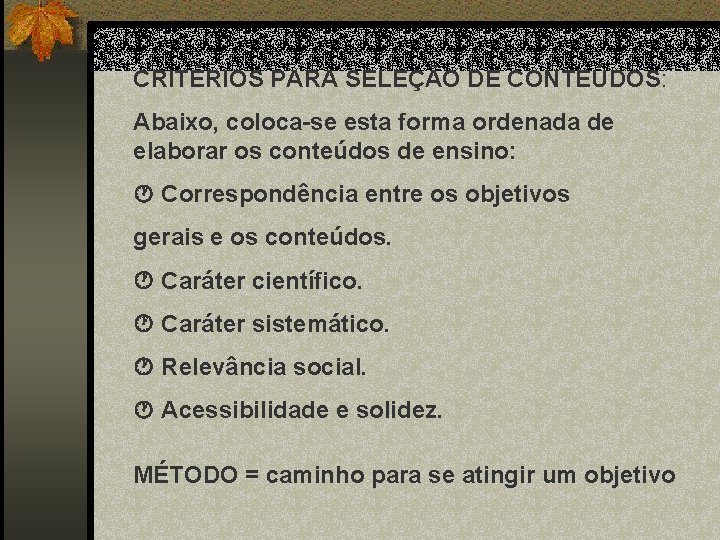 CRITÉRIOS PARA SELEÇÃO DE CONTEÚDOS: Abaixo, coloca-se esta forma ordenada de elaborar os conteúdos