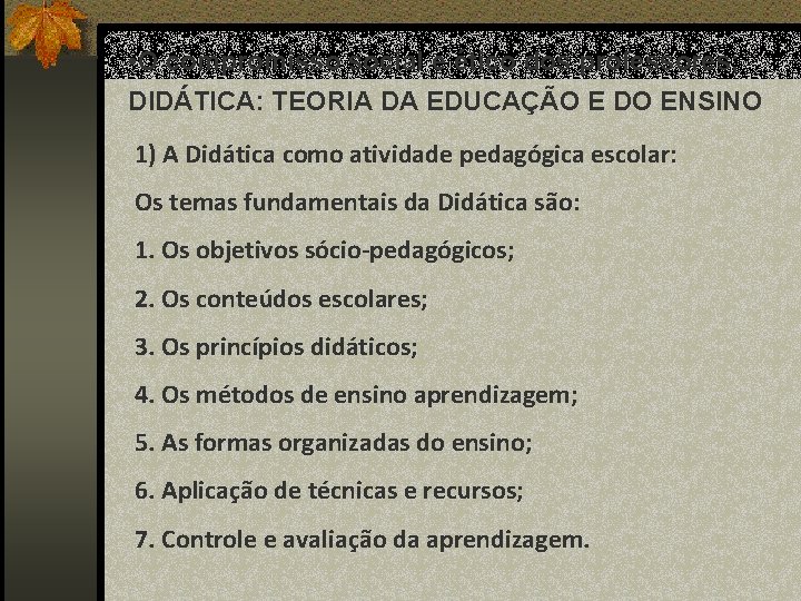  • O compromisso social e ético dos professores; DIDÁTICA: TEORIA DA EDUCAÇÃO E