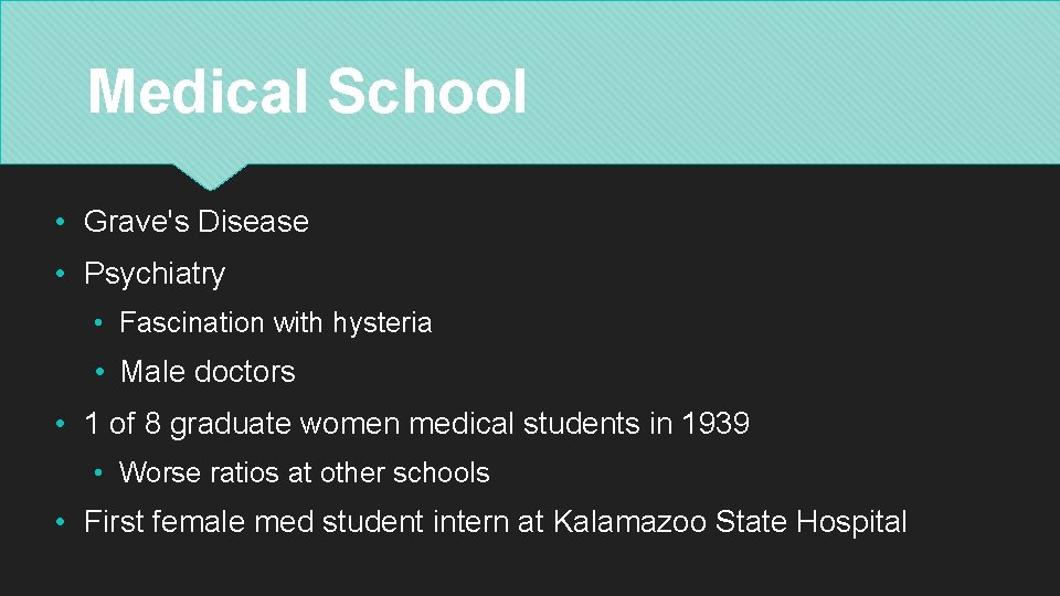 Medical School • Grave's Disease • Psychiatry • Fascination with hysteria • Male doctors