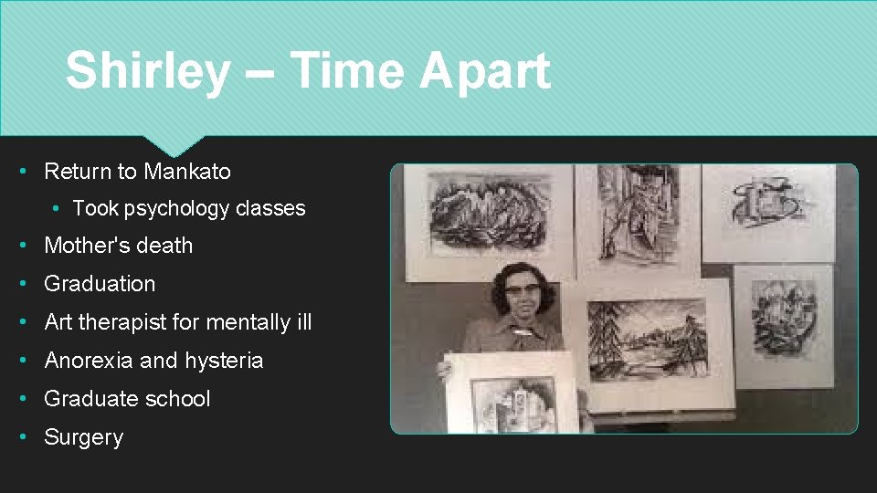 Shirley – Time Apart • Return to Mankato • Took psychology classes • Mother's