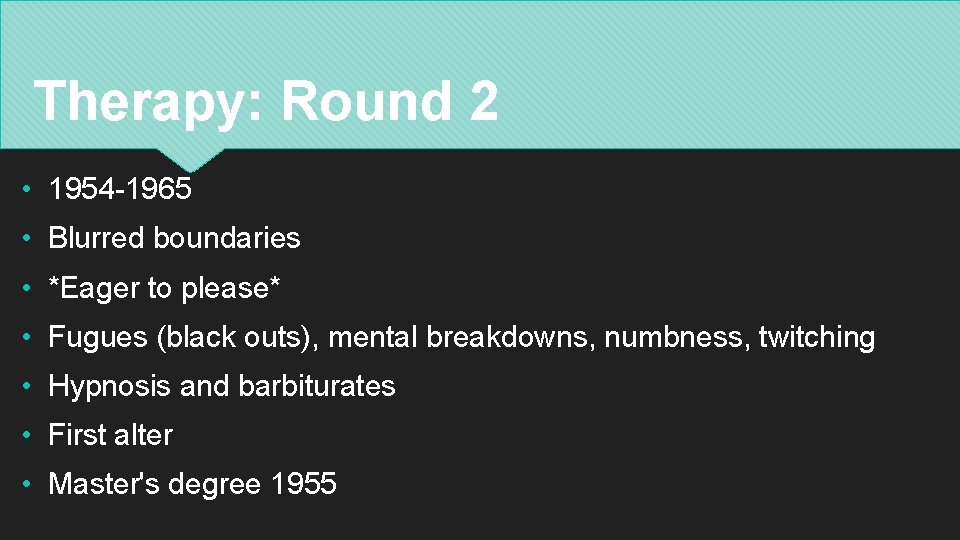 Therapy: Round 2 • 1954 -1965 • Blurred boundaries • *Eager to please* •