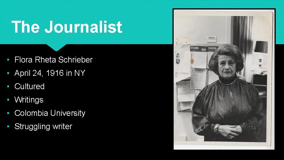 The Journalist • Flora Rheta Schrieber • April 24, 1916 in NY • Cultured