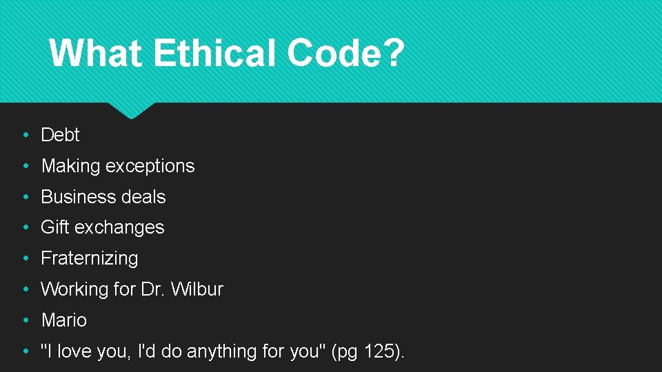 What Ethical Code? • Debt • Making exceptions • Business deals • Gift exchanges