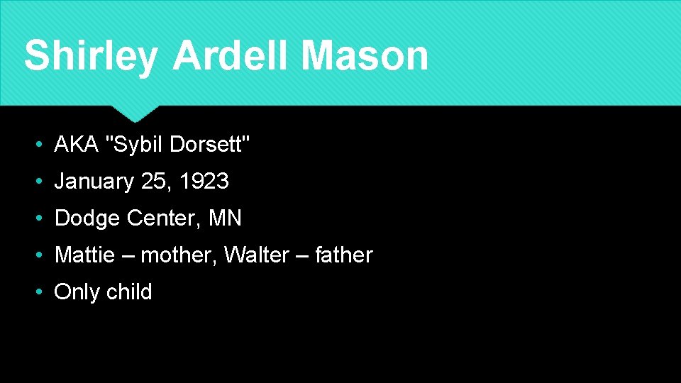 Shirley Ardell Mason • AKA "Sybil Dorsett" • January 25, 1923 • Dodge Center,