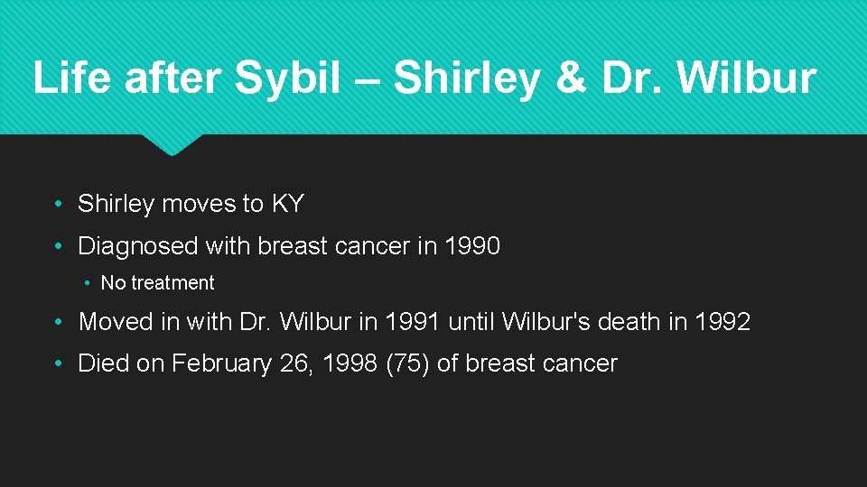 Life after Sybil – Shirley & Dr. Wilbur • Shirley moves to KY •