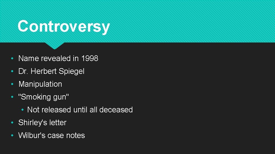 Controversy • Name revealed in 1998 • Dr. Herbert Spiegel • Manipulation • "Smoking