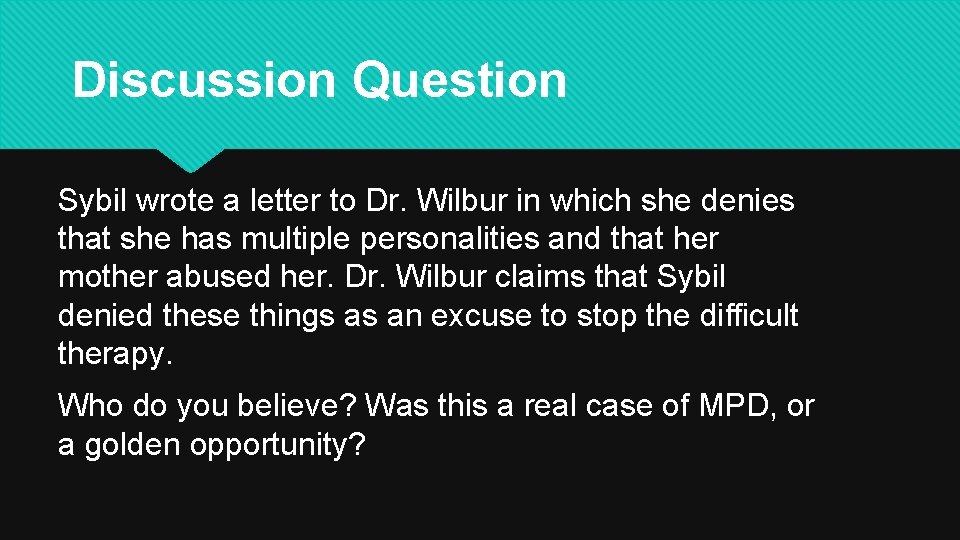 Discussion Question Sybil wrote a letter to Dr. Wilbur in which she denies that