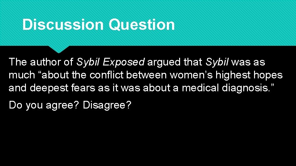 Discussion Question The author of Sybil Exposed argued that Sybil was as much “about