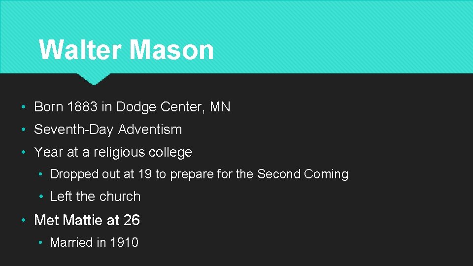 Walter Mason • Born 1883 in Dodge Center, MN • Seventh-Day Adventism • Year