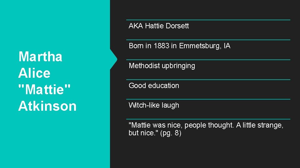 AKA Hattie Dorsett Martha Alice "Mattie" Atkinson Born in 1883 in Emmetsburg, IA Methodist