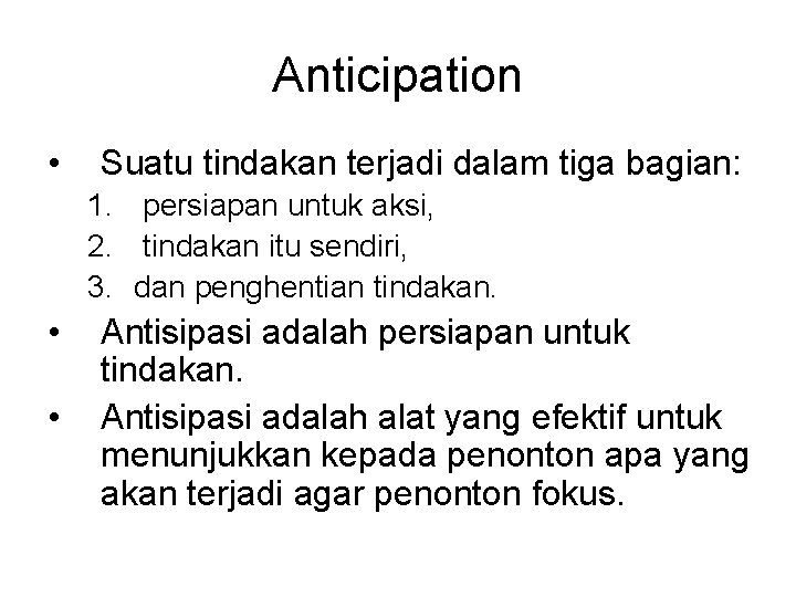 Anticipation • Suatu tindakan terjadi dalam tiga bagian: 1. persiapan untuk aksi, 2. tindakan
