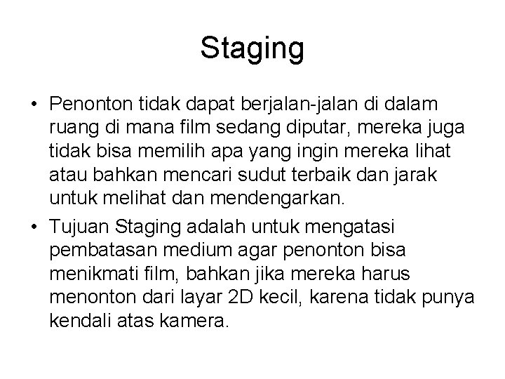 Staging • Penonton tidak dapat berjalan-jalan di dalam ruang di mana film sedang diputar,